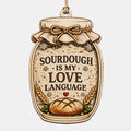 Mason Jar Ornament Reads Sourdough Is My Love Language With Wheat And A Loaf. Gift For Home Bakers.