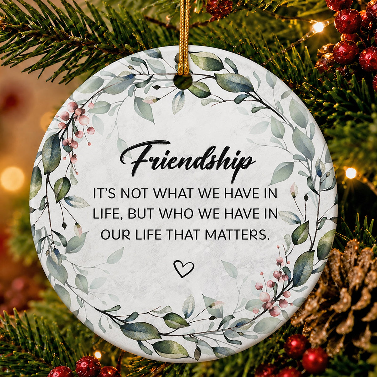Friendship Christmas Ornament, Who We Have In Our Life Gift, Ceramic Hanging Tree Decoration