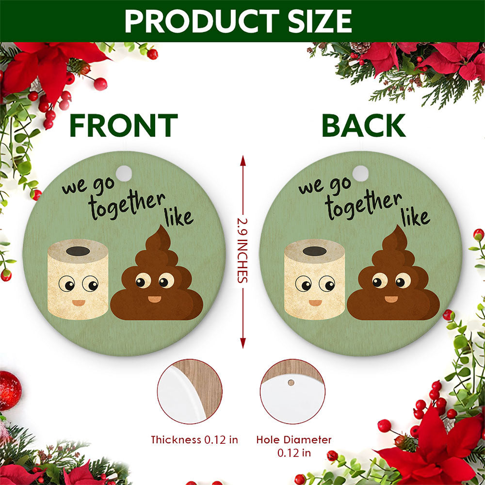 Funny Christmas Ornament, We Go Together Couples Gag, Ceramic Hanging Tree Decoration