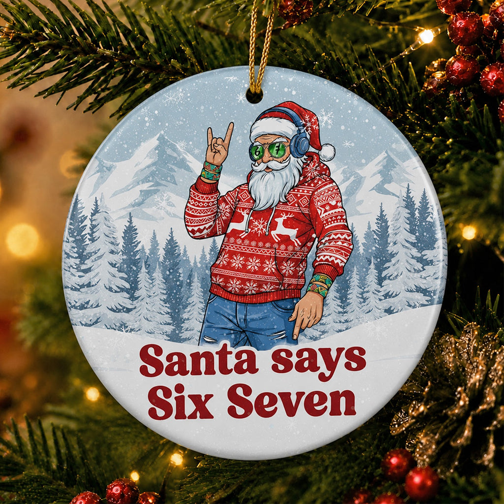 Funny Christmas Ornament, Santa Says Six Seven Teen Gift, Ceramic Hanging Tree Decoration