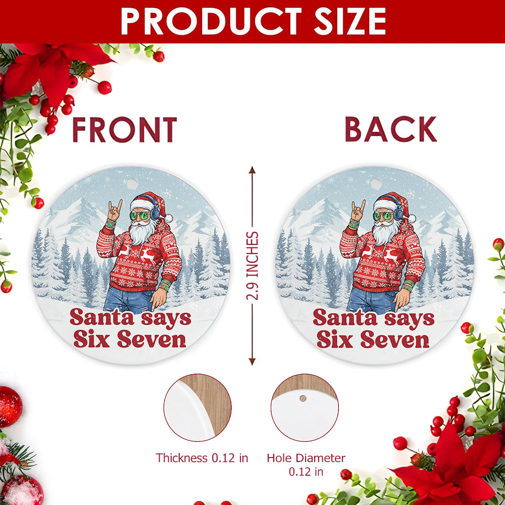 Funny Christmas Ornament, Santa Says Six Seven Teen Gift, Ceramic Hanging Tree Decoration