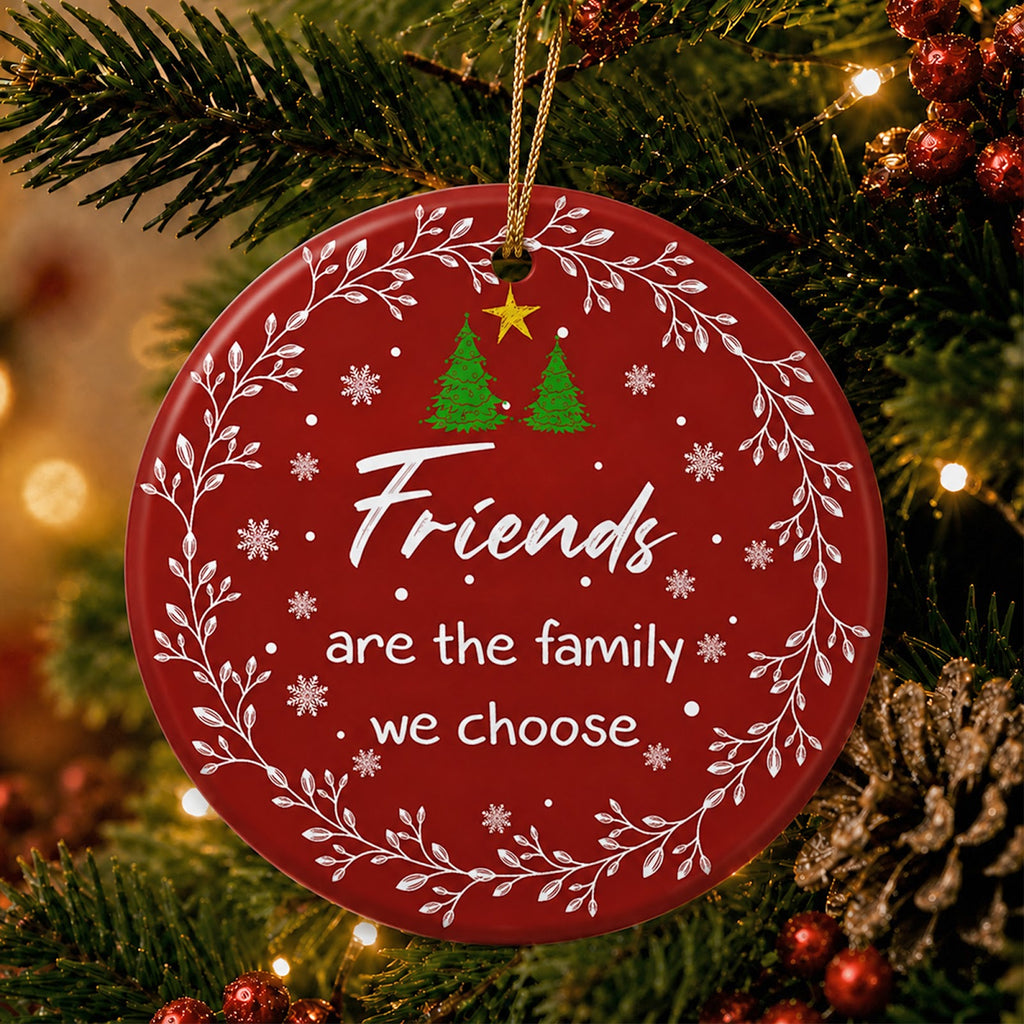 Friendship Christmas Ornament, Friends Are The Family We Choose, Ceramic Tree Decoration