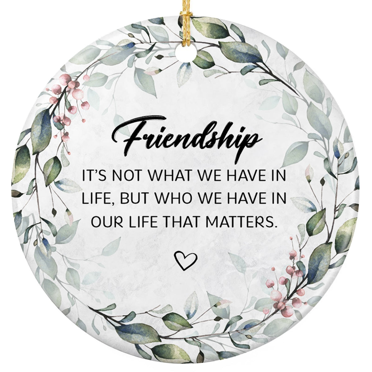 It's Not What We Have in Life, but Who. Ceramic Keepsake Wreathed in Sage Leaves and Dusty Pink Berries.