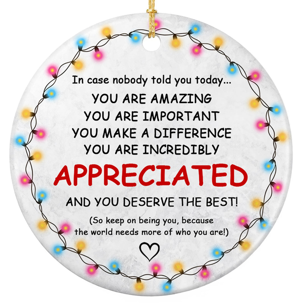 In Case Nobody Told You Today, You Are Incredibly Appreciated. Ceramic Encouragement Keepsake for Anyone.