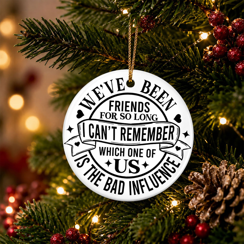 Best Friend Christmas Ornament, Funny Bad Influence Badge Gift, Ceramic Hanging Tree Decoration