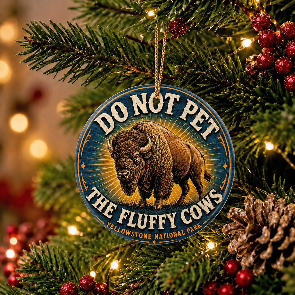 Do Not Pet the Fluffy Cows Christmas Ornament, Funny Bison Souvenir Gift, Ceramic Ornament